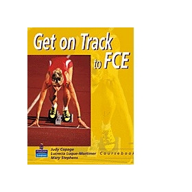 Get on Track to FCE Coursebook / Judy Copage, Lucrecia Luque-Mortimer, Mary Stephens